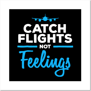 Catch Flights Not Feelings Shirt Flight Attendant Posters and Art
